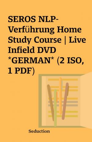 SEROS NLP-Verführung Home Study Course | Live Infield DVD *GERMAN* (2 ISO, 1 PDF)