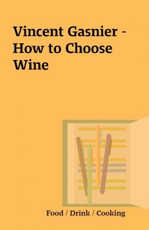 Vincent Gasnier – How to Choose Wine