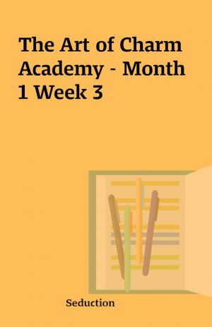 The Art of Charm Academy – Month 1 Week 3