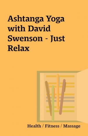 Ashtanga Yoga with David Swenson – Just Relax