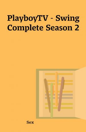 PlayboyTV – Swing Complete Season 2