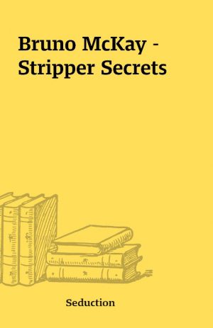 Bruno McKay – Stripper Secrets