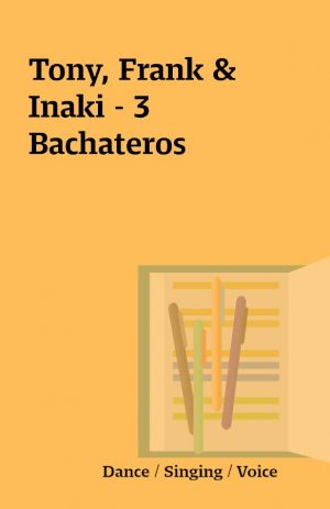 Tony, Frank & Inaki – 3 Bachateros