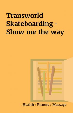 Transworld Skateboarding – Show me the way