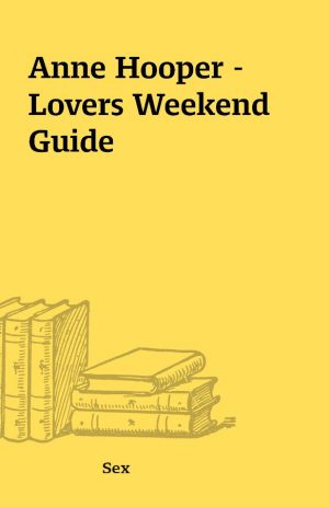 Anne Hooper – Lovers Weekend Guide