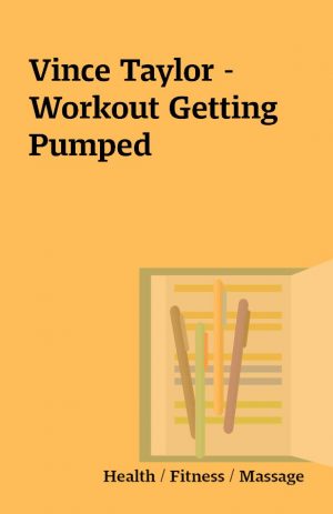 Vince Taylor – Workout Getting Pumped