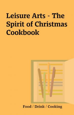 Leisure Arts – The Spirit of Christmas Cookbook