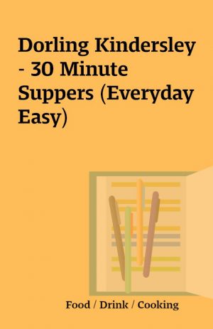 Dorling Kindersley – 30 Minute Suppers (Everyday Easy)