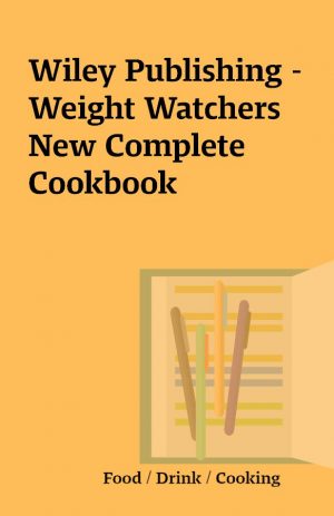 Wiley Publishing – Weight Watchers New Complete Cookbook