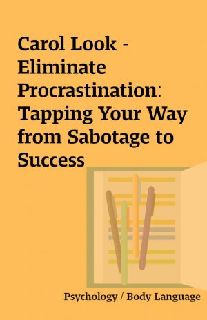 Carol Look – Eliminate Procrastination: Tapping Your Way from Sabotage to Success