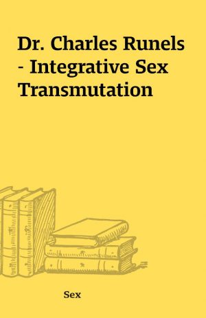 Dr. Charles Runels – Integrative Sex Transmutation