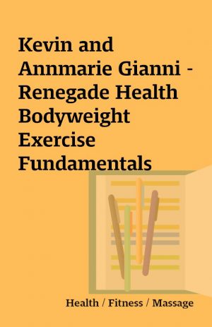 Kevin and Annmarie Gianni – Renegade Health Bodyweight Exercise Fundamentals