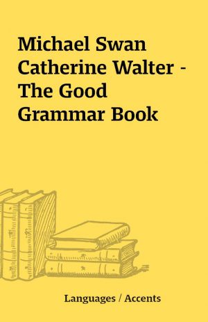 Michael Swan Catherine Walter – The Good Grammar Book