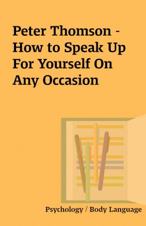 Peter Thomson – How to Speak Up For Yourself On Any Occasion