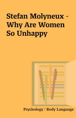 Stefan Molyneux – Why Are Women So Unhappy