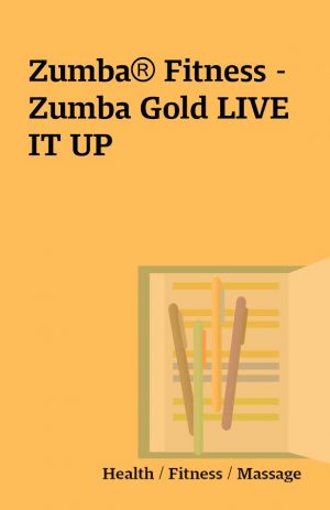 Zumba® Fitness – Zumba Gold LIVE IT UP