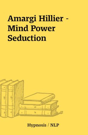 Amargi Hillier – Mind Power Seduction