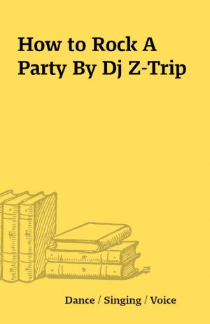 How to Rock A Party By Dj Z-Trip