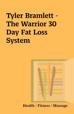 Tyler Bramlett – The Warrior 30 Day Fat Loss System