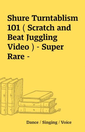 Shure Turntablism 101 ( Scratch and Beat Juggling Video ) – Super Rare –