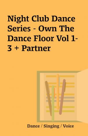 Night Club Dance Series – Own The Dance Floor Vol 1-3 + Partner