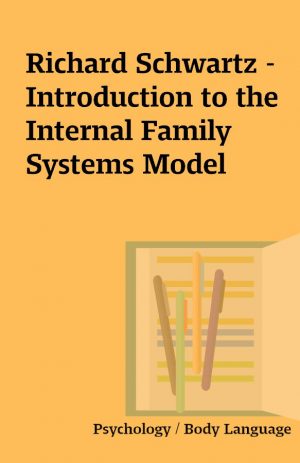 Richard Schwartz – Introduction to the Internal Family Systems Model