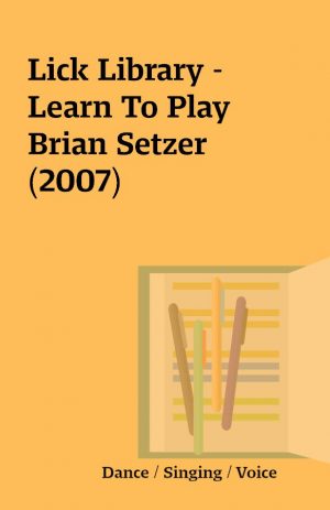 Lick Library – Learn To Play Brian Setzer (2007)