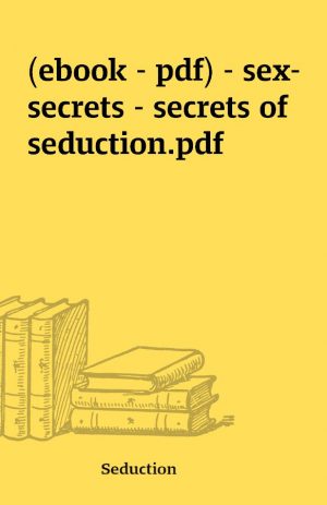 (ebook – pdf) – sex-secrets – secrets of seduction.pdf