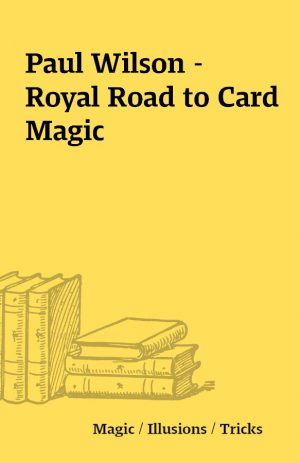 Paul Wilson – Royal Road to Card Magic