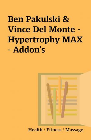 Ben Pakulski & Vince Del Monte – Hypertrophy MAX – Addon’s