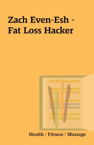 Zach Even-Esh – Fat Loss Hacker