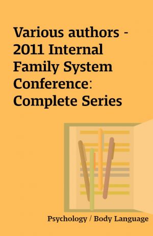 Various authors – 2011 Internal Family System Conference: Complete Series