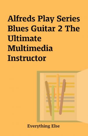 Alfreds Play Series Blues Guitar 2 The Ultimate Multimedia Instructor