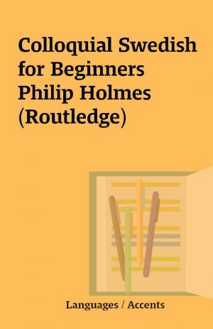 Colloquial Swedish for Beginners  Philip Holmes (Routledge)