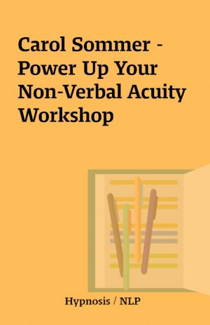 Carol Sommer – Power Up Your Non-Verbal Acuity Workshop