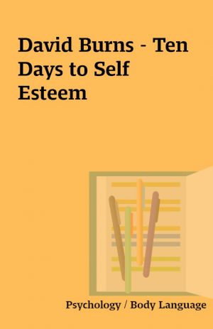 David Burns – Ten Days to Self Esteem