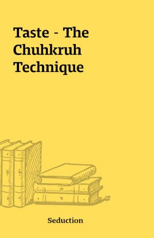 Taste – The Chuhkruh Technique