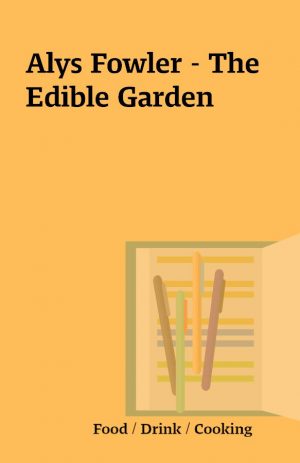 Alys Fowler – The Edible Garden