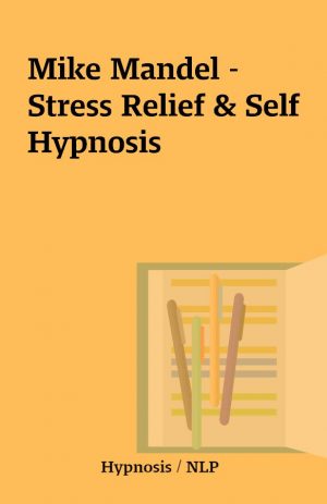 Mike Mandel – Stress Relief & Self Hypnosis