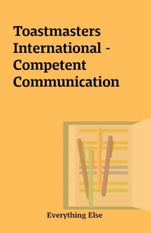 Toastmasters International – Competent Communication