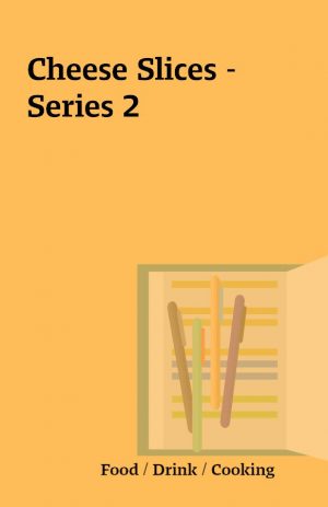 Cheese Slices – Series 2