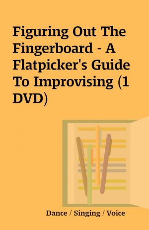 Figuring Out The Fingerboard – A Flatpicker’s Guide To Improvising (1 DVD)