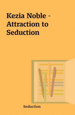 Kezia Noble – Attraction to Seduction