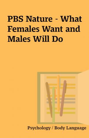 PBS Nature – What Females Want and Males Will Do