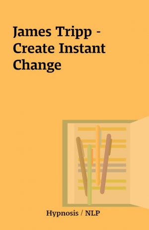 James Tripp – Create Instant Change