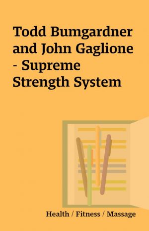 Todd Bumgardner and John Gaglione – Supreme Strength System