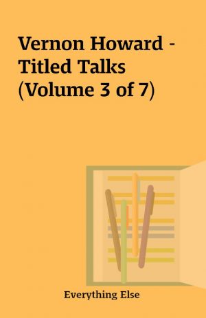 Vernon Howard – Titled Talks (Volume 3 of 7)