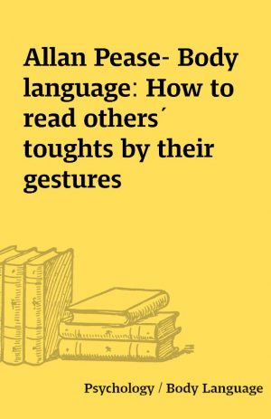 Allan Pease- Body language: How to read others´ toughts by their gestures