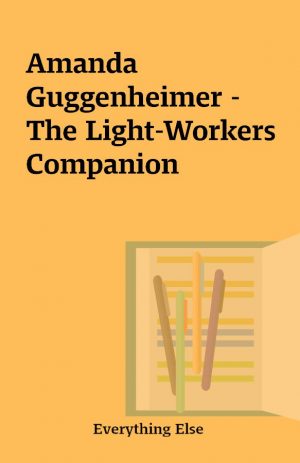 Amanda Guggenheimer – The Light-Workers Companion