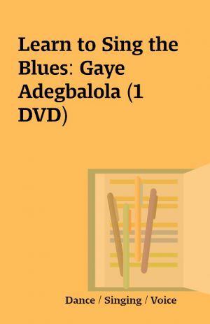 Learn to Sing the Blues: Gaye Adegbalola (1 DVD)